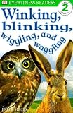 Winking, Blinking, Wiggling, and Waggling [DK READERS WINKING BLINKING WI]