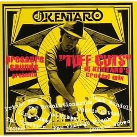 Pressure sounds Presents:TUFF CUTS DJ Kentaro Crucial Mix