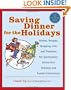 Saving Dinner for the Holidays: Menus, Recipes, Shopping Lists, and Timelines for Spectacular, Stress-free Holidays and Family Celebrations