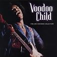 Voodoo Child: The Jimi Hendrix Collection by Jimi Hendrix