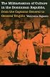 The Militarization of Culture in the Dominican Republic, from the Captains General to General Trujillo (Studies in War, Society, and the Militar)