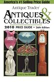 Antique Trader Antiques & Collectibles 2010 Price Guide (Antique Trader Antiques and Collectibles Price Guide)