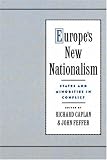 Europe`s New Nationalism: States and Minorities in Conflict