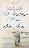 A Bridge Across the Sea (Heartsong Presents #720)