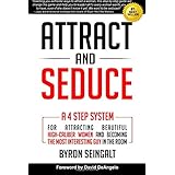 attract and seduce a 4 step system for attracting beautiful high caliber women and becoming the most interesting
