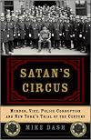 Satan's Circus: Murder, Vice, Police Corruption, and New York's Trial of the Century