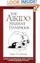 The Aikido Student Handbook: A Guide to the Philosophy, Spirit, Etiquette and Training Methods of Aikido