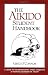 The Aikido Student Handbook: A Guide to the Philosophy, Spirit, Etiquette and Training Methods of Aikido