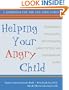 Helping Your Angry Child: A Workbook for You and Your Family