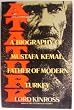 Ataturk: A Biography of Mustafa Kemal, Father of Modern Turkey