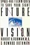 Future Vision: Space-Age Techniques to Save Your Sight