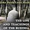 The Life and Teachings of the Buddha