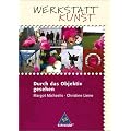 Werkstatt Kunst. Themenhefte f�r den Kunstunterricht: Werkstatt Kunst. Durch das Objektiv gesehen