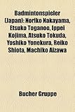 Badmintonspieler (Japan): Noriko Nakayama, Etsuko Toganoo, Ippei Kojima, Atsuko Tokuda, Yoshiko Yonekura, Reiko Shiota, Machiko Aizawa-