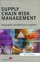 Supply Chain Risk Management: Vulnerability and Resilience in Logistics
