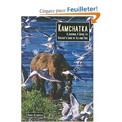 Kamchatka: A Journal & Guide to Russia's Land of Ice and Fire