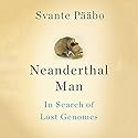 Neanderthal Man: In Search of Lost Genomes (






UNABRIDGED) by Svante Pääbo Narrated by Dennis Holland