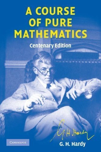 A Course of Pure Mathematics Centenary edition by G. H. Hardy (Mar 24 2008)