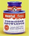 mental floss presents Forbidden Knowledge: A Wickedly Smart Guide to History's Naughtiest Bits