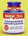 mental floss presents Forbidden Knowledge: A Wickedly Smart Guide to History's Naughtiest Bits (Mental Floss Presents)