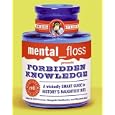 mental floss presents Forbidden Knowledge: A Wickedly Smart Guide to History's Naughtiest Bits (Mental Floss Presents)