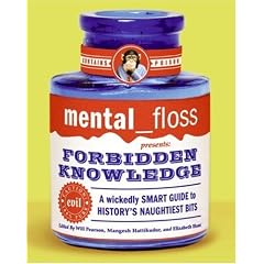 mental floss presents Forbidden Knowledge: A Wickedly Smart Guide to History's Naughtiest Bits