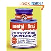 mental floss presents Forbidden Knowledge: A Wickedly Smart Guide to History's Naughtiest Bits