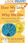 How We Live and Why We Die: the secre...