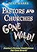 Pastors and Churches Gone Wild!