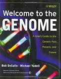 Welcome to the Genome: A User's Guide to the Genetic Past, Present, and Future