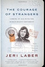 The Courage of Strangers: Coming of Age with the Human Rights Movement