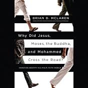 Why Did Jesus, Moses, the Buddha, and Mohammed Cross the Road?: Christian Identity in a Multi-Faith World | [Brian D. McLaren]