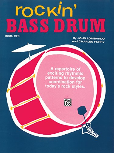 Rockin' Bass Drum, Book 2: A Repertoire of Exciting Rhythmic Patterns to Develop Coordination for Today's Rock Styles