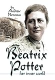 Beatrix Potter : her inner world