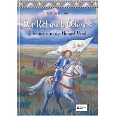 Der Ritt nach Orl�ans Johanna und ihr Hengst Uriel. Gesamttitel: Schneider-Buch