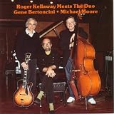Roger Kellaway Meets Gene Bertoncini And Michael Moore
