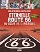 Eternelle route 66 : Au coeur de l'Am�rique