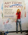 Art from Intuition: Overcoming Your Fears and Obstacles to Making Art