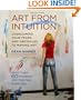 Art From Intuition: Overcoming your Fears and Obstacles to Making Art
