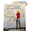 Art From Intuition: Overcoming your Fears and Obstacles to Making Art