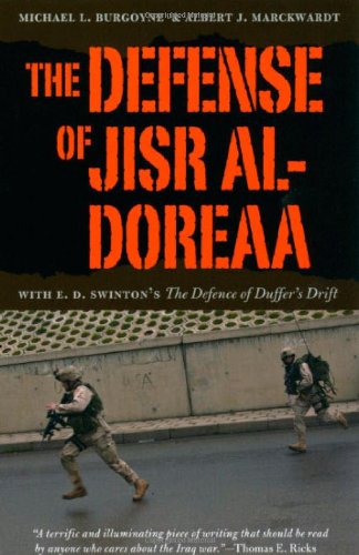 The Defense of Jisr al-Doreaa: With E. D. Swinton's "The Defence of Duffer's Drift" Image of The Defense of Jisr al-Doreaa: With E. D. Swinton's "The Defence of Duffer's Drift"