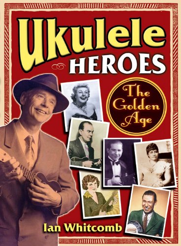 Ukulele Heroes: The Golden Age