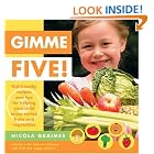 Gimme Five!: Kid-Friendly Recipes and Tips for Helping Your Child Enjoy Eating Fruits and... by  Nicola Graimes