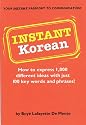 Instant Korean: How to express 1,000 different ideas with just 100 key words and phrases! (Instant Phrasebook Series)
