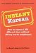 Book Instant Korean: How to express 1,000 different ideas with just 100 key words and phrases! (Instant Phrasebook Series)