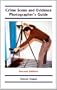 Crime Scene and Evidence Photographer's Guide