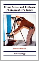 Crime Scene and Evidence Photographer's Guide Crime Scene and Evidence Photographer's Guide