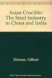 Asian crucible : the steel industry in China and India