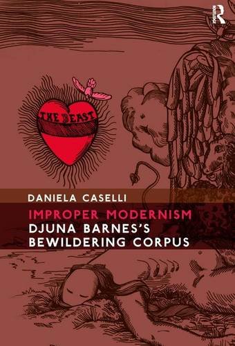 Improper Modernism: Djuna Barnes's Bewildering Corpus, by Daniela Caselli