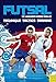Futsal: Techniques, Tactics, Training